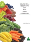 Course on a Vegetarian Diet with Food Combining - eBook