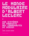 Le monde modulaire d'Albert Leclerc : Des systemes de produits aux communautes de design - eBook