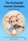 The Enchanted Animal Orchestra : AI Kids' Stories - eBook