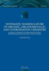 Systematic Nomenclature of Organic,Organometallic and Coordination Chemistry : Chemical-Abstracts Guidelines with IUPAC Recommendations and many trivial names - Book