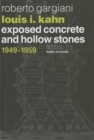 Louis I. Kahn : Exposed Concrete and Hollow Stones, 1949-1959 - Book