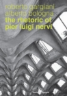 The Rhetoric of Pier Luigi Nervi : Forms in reinforced concrete and ferro-cement - Book