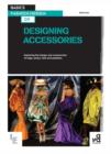 Basics Fashion Design 09: Designing Accessories : Exploring the Design and Construction of Bags, Shoes, Hats and Jewellery - eBook