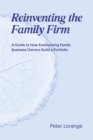 Reinventing the Family Firm : A Guide to How Enterprising Family Business Owners Build a Portfolio - eBook