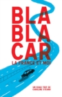 BlaBlaCar, la France et moi : Roadtrip en BlaBlaCar a travers la France - eBook
