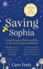 Saving Sophia : Neonatal surgery, blisters, and bliss on the rocky road to motherhood - eBook