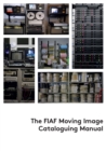 The FIAF Moving Image Cataloguing Manual - Book