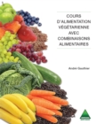 Cours d'alimentation vegetarienne avec combinaisons alimentaires - eBook