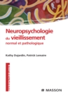 Neuropsychologie du vieillissement normal et pathologique - eBook