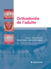 Orthodontie de l'adulte : Role de l'orthodontie dans la rehabilitation generale de l'adulte - eBook