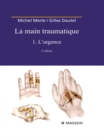 La Main traumatique. Tome 1. L'Urgence - eBook