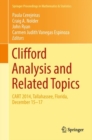 Clifford Analysis and Related Topics : In Honor of Paul A. M. Dirac, CART 2014, Tallahassee, Florida, December 15-17 - eBook