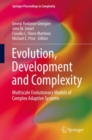 Evolution, Development and Complexity : Multiscale Evolutionary Models of Complex Adaptive Systems - Book