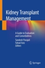 Kidney Transplant Management : A Guide to Evaluation and Comorbidities - eBook