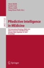 PRedictive Intelligence in MEdicine : First International Workshop, PRIME 2018, Held in Conjunction with MICCAI 2018, Granada, Spain, September 16, 2018, Proceedings - eBook