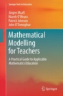 Mathematical Modelling for Teachers : A Practical Guide to Applicable Mathematics Education - Book