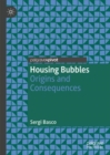 Housing Bubbles : Origins and Consequences - eBook
