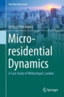 Micro-residential Dynamics : A Case Study of Whitechapel, London - eBook