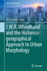 J.W.R. Whitehand and the Historico-geographical Approach to Urban Morphology - Book