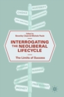 Interrogating the Neoliberal Lifecycle : The Limits of Success - Book