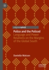 Police and the Policed : Language and Power Relations on the Margins of the Global South - Book
