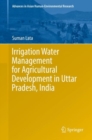 Irrigation Water Management for Agricultural Development in Uttar Pradesh, India - eBook