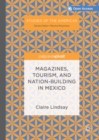 Magazines, Tourism, and Nation-Building in Mexico - eBook