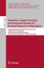 Simulation, Image Processing, and Ultrasound Systems for Assisted Diagnosis and Navigation : International Workshops, POCUS 2018, BIVPCS 2018, CuRIOUS 2018, and CPM 2018, Held in Conjunction with MICC - eBook