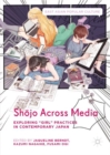 Shojo Across Media : Exploring "Girl" Practices in Contemporary Japan - Book