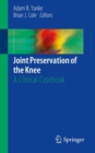 Joint Preservation of the Knee : A Clinical Casebook - Book