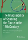 The Impossibility of Squaring the Circle in the 17th Century : A Debate Among Gregory, Huygens and Leibniz - eBook