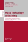 Music Technology with Swing : 13th International Symposium, CMMR 2017, Matosinhos, Portugal, September 25-28, 2017, Revised Selected Papers - eBook