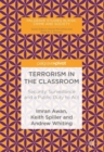 Terrorism in the Classroom : Security, Surveillance and a Public Duty to Act - Book