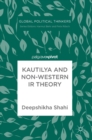 Kautilya and Non-Western IR Theory - Book