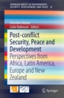 Post-conflict Security, Peace and Development : Perspectives from Africa, Latin America, Europe and New Zealand - eBook
