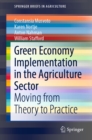 Green Economy Implementation in the Agriculture Sector : Moving from Theory to Practice - eBook