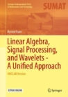 Linear Algebra, Signal Processing, and Wavelets - A Unified Approach : MATLAB Version - eBook