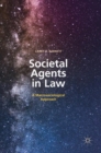 Societal Agents in Law : A Macrosociological Approach - Book