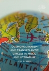 Cosmopolitanism and Transatlantic Circles in Music and Literature - eBook