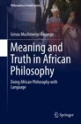 Meaning and Truth in African Philosophy : Doing African Philosophy with Language - eBook