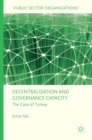Decentralization and Governance Capacity : The Case of Turkey - Book