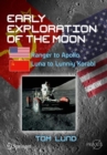 Early Exploration of the Moon : Ranger to Apollo, Luna to Lunniy Korabl - Book