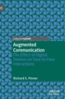 Augmented Communication : The Effect of Digital Devices on Face-to-Face Interactions - Book