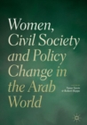 Women, Civil Society and Policy Change in the Arab World - Book