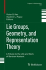 Lie Groups, Geometry, and Representation Theory : A Tribute to the Life and Work of Bertram Kostant - eBook