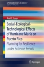 Social-Ecological-Technological Effects of Hurricane Maria on Puerto Rico : Planning for Resilience under Extreme Events - Book