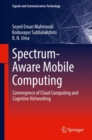 Spectrum-Aware Mobile Computing : Convergence of Cloud Computing and Cognitive Networking - eBook