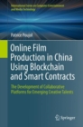 Online Film Production in China Using Blockchain and Smart Contracts : The Development of Collaborative Platforms for Emerging Creative Talents - eBook