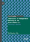 The Values of Independent Hip-Hop in the Post-Golden Era : Hip-Hop’s Rebels - Book