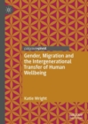 Gender, Migration and the Intergenerational Transfer of Human Wellbeing - eBook